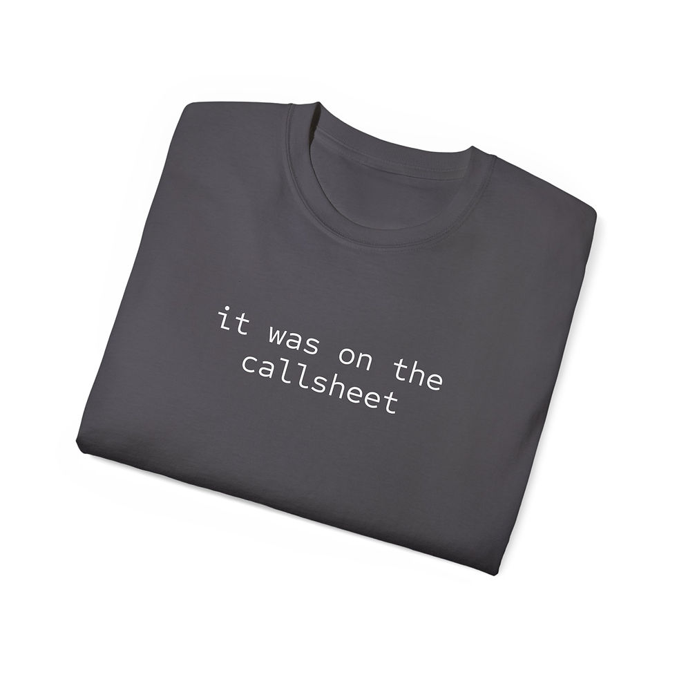 Thumbnail: "It Was On the Callsheet" Tee 