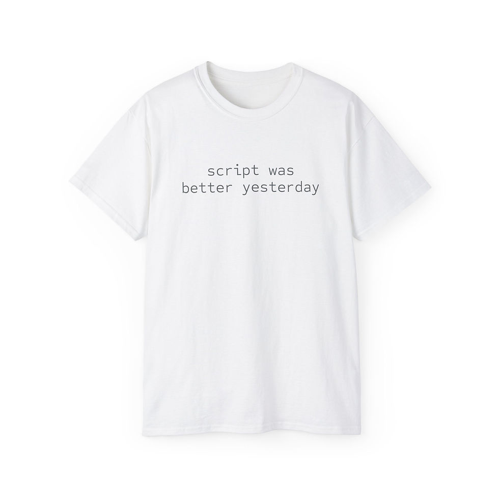 Thumbnail: "Script Was Better Yesterday" T-Shirt - Humor 