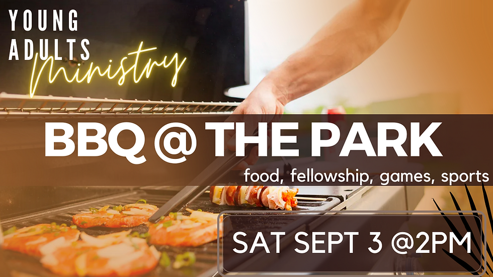♨️ YOUNG ADULTS' MINISTRY - BBQ @ THE PARK! 