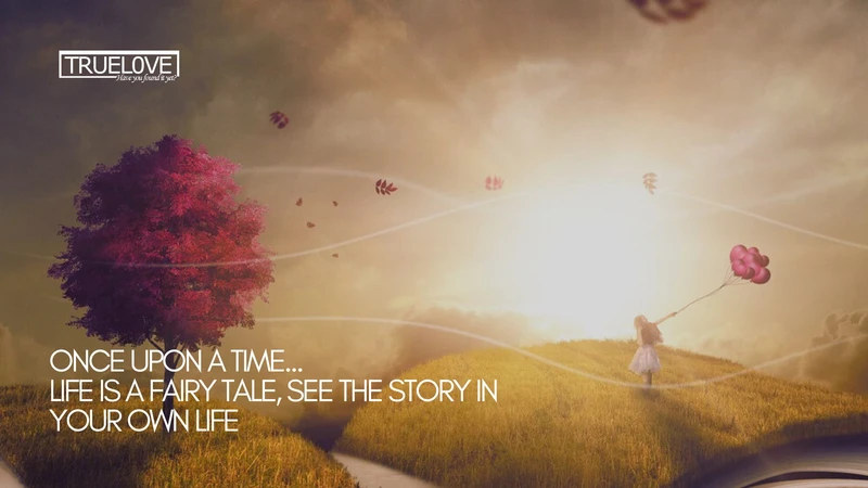 Life is a fairy tale
