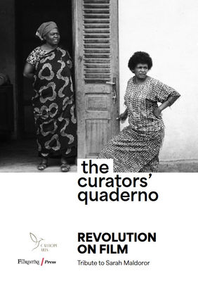 THE CURATORS' QUADERNO - Issue 7 Tribute to Sarah Maldoror, Revolution on Film