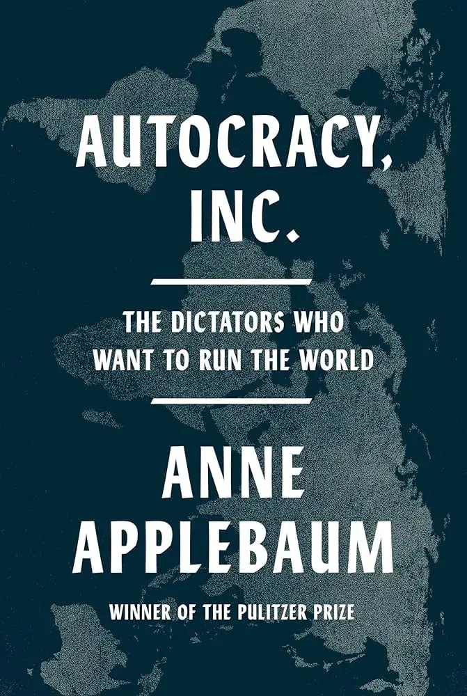 Cover Image of Autocracy, Inc. by Anne Applebaum