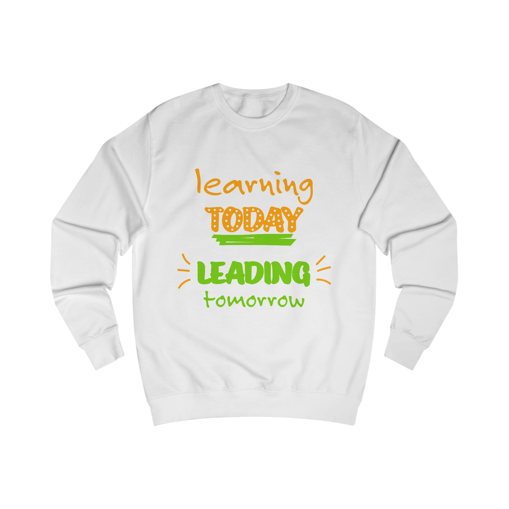 Educator and Parent Learning Today Leading Tomorrow Unisex Sweatshirt