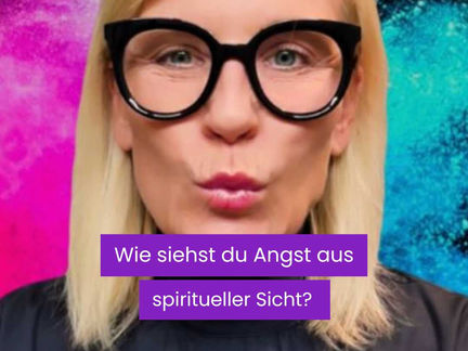 Wie siehst du Angst aus spiritueller Sicht?