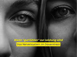 Wenn "gut fühlen" zur Leistung wird – das Nervensystem im Dauerstress