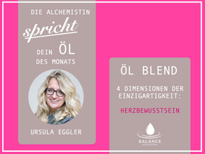 Das Thema in diesem Monat: Die 4 Dimensionen deiner Einzigartigkeit - Öl Mischung für dein Herzbewusstsein