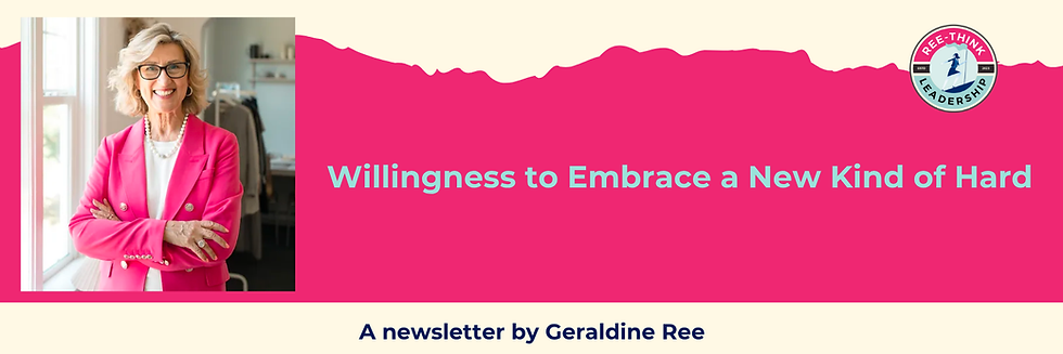 Willingness to Embrace a New Kind of Hard