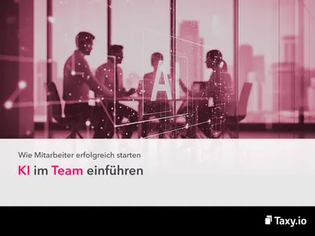 Taxy.io Blog: KI im Team einführen - Wie Mitarbeiter erfolgreich starten