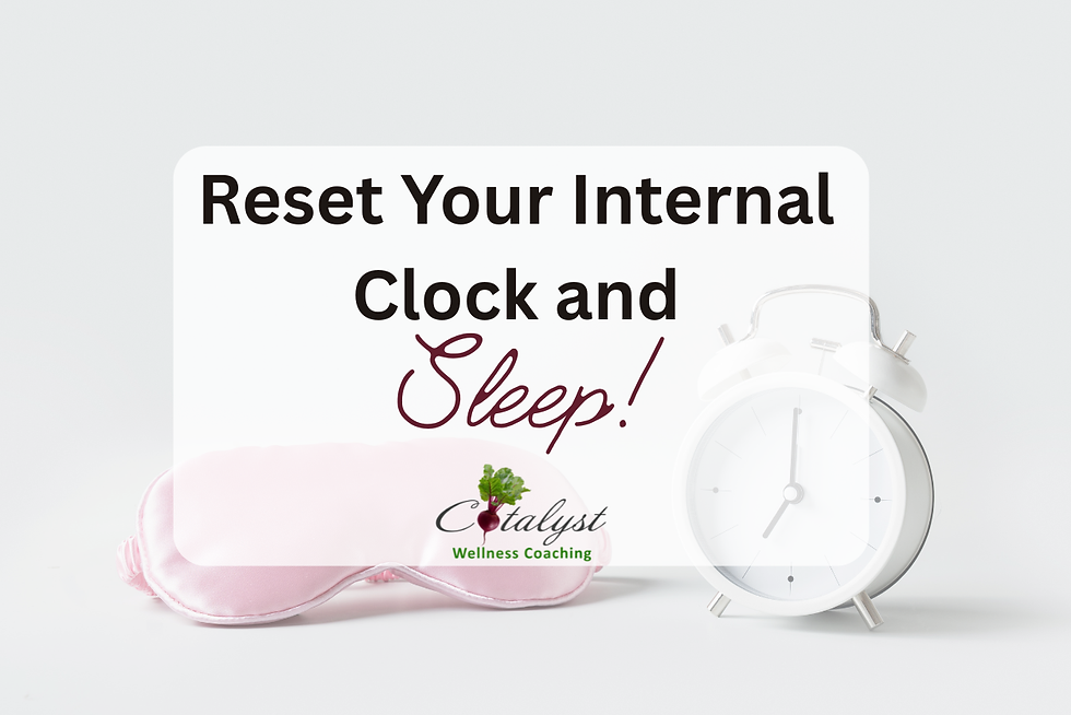Reset Your Internal Clock & Sleep!