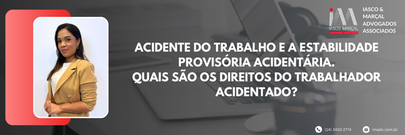 Acidente do trabalho e a estabilidade provisória acidentária. Quais são os direitos do trabalhador acidentado?