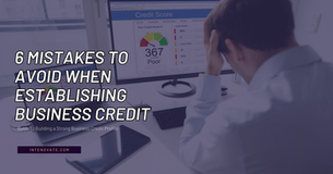 6 Mistakes to Avoid When Establishing Business Credit