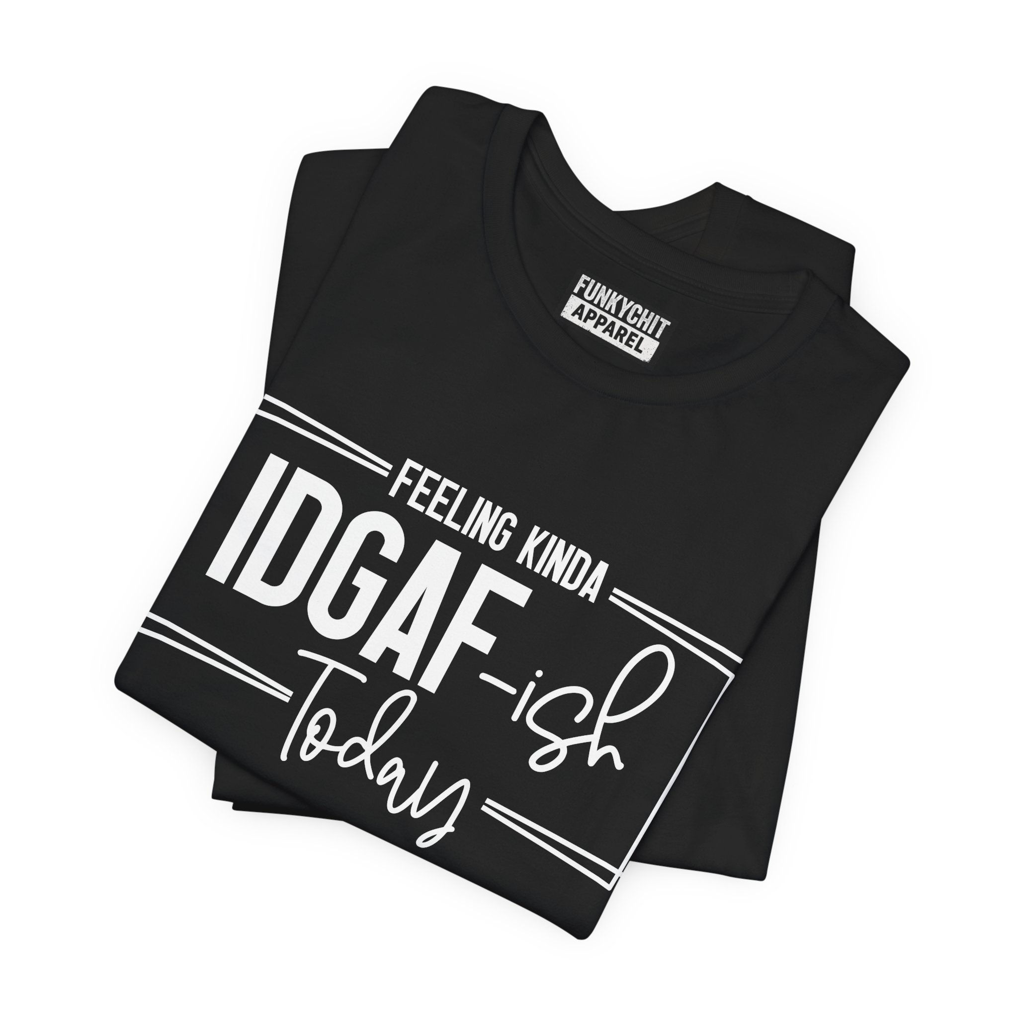 IDGAF Today T-Shirt