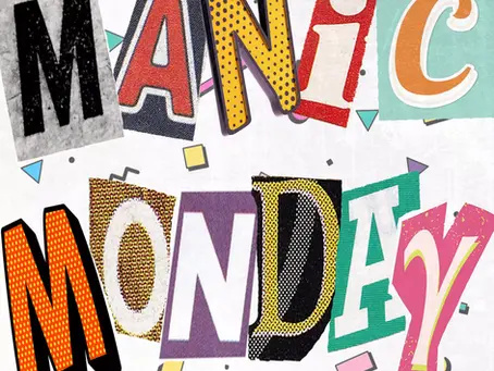 It's a Manic Monday!