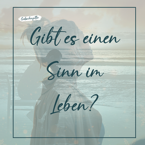 Gibt es einen Sinn im Leben?