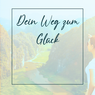Deine Gedanken sind dein Weg zum Glück