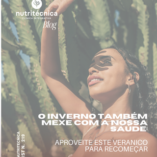 O inverno também mexe com a nossa saúde: aproveite este veranico para recomeçar