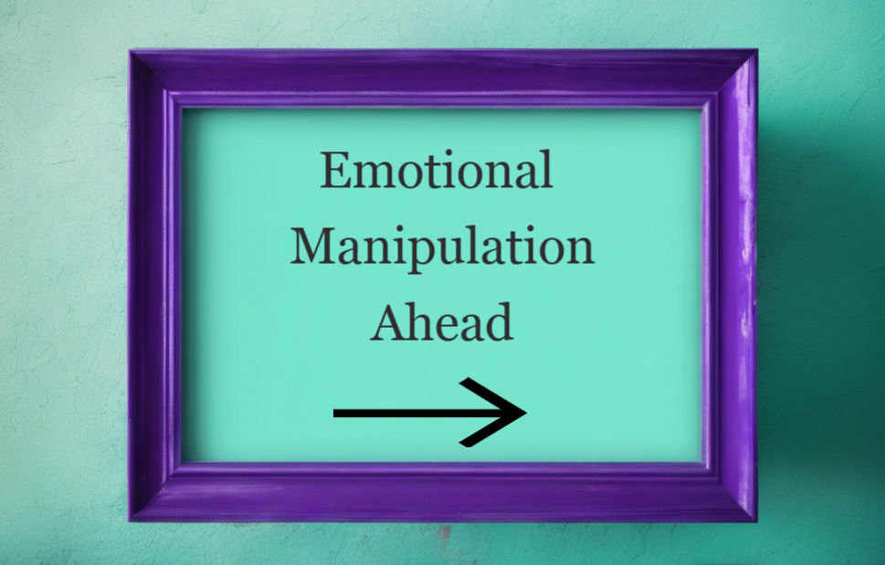 An image with a purple frame and turquoise background that has Emotional Manipulation Ahead written on it.