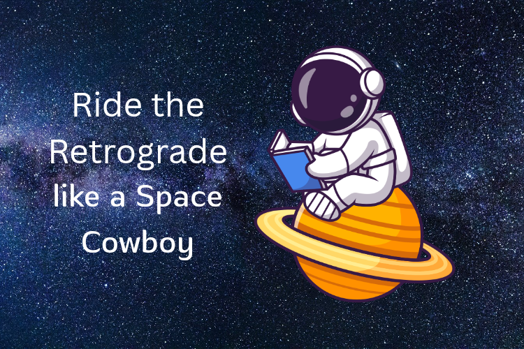 spaceman sitting on Uranus: Ride the Retrograde like a Space Cowboy