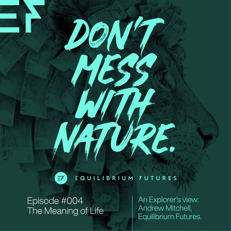 PODCAST Don’t Mess With Nature: The Meaning of Life