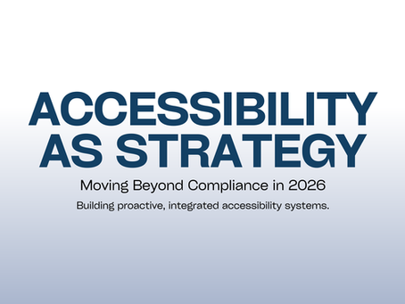Blue and white banner reading ‘Accessibility as Strategy: Moving Beyond Compliance in 2026’ with a subtitle about building proactive, integrated accessibility systems.