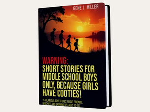 THE ADVENTURES THAT INSPIRED WARNING: SHORT STORIES FOR MIDDLE SCHOOL BOYS ONLY