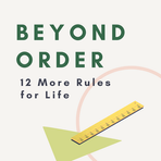 Beyond Order: 12 More Rules for Life
