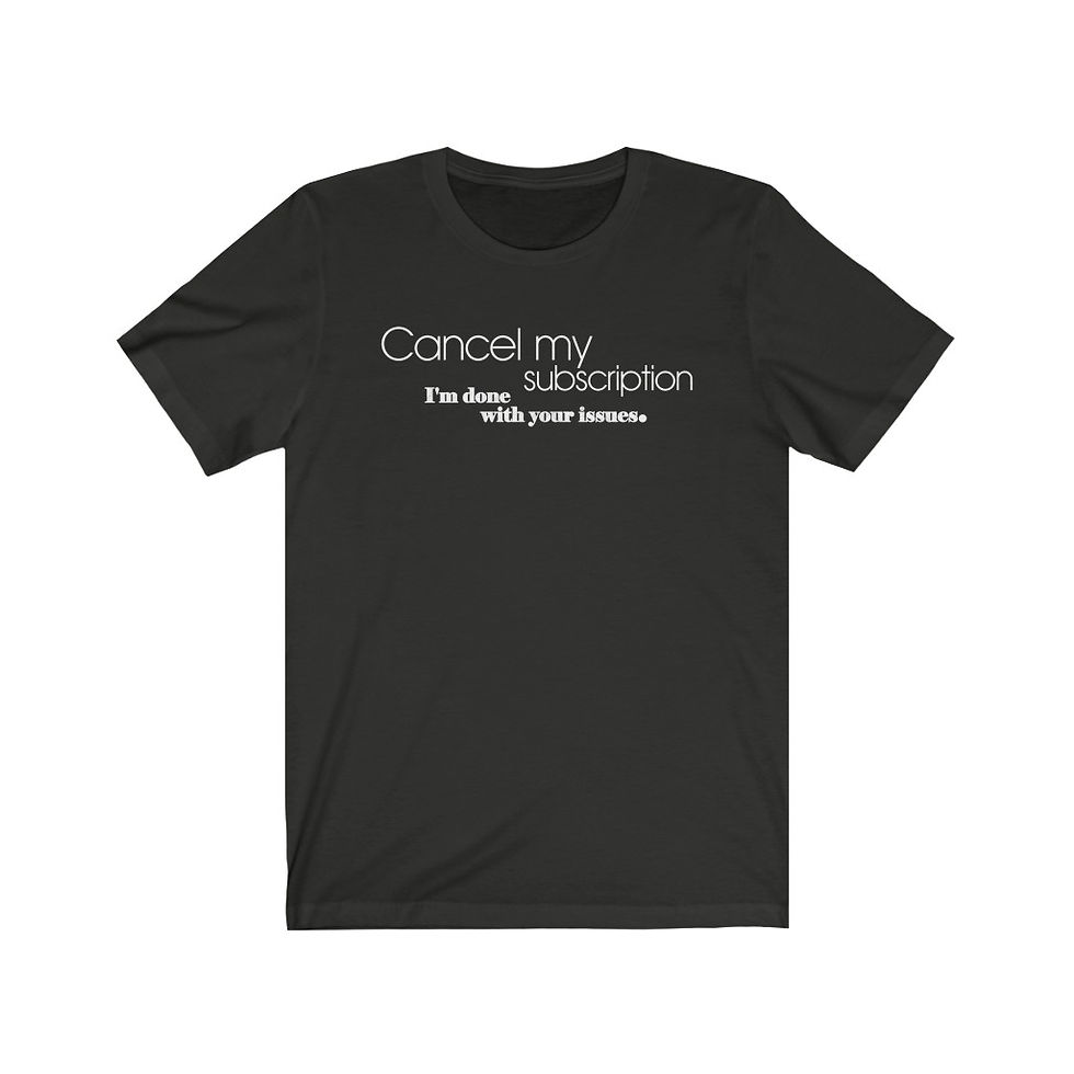 Thumbnail: "Cancel My Subscription" Tee