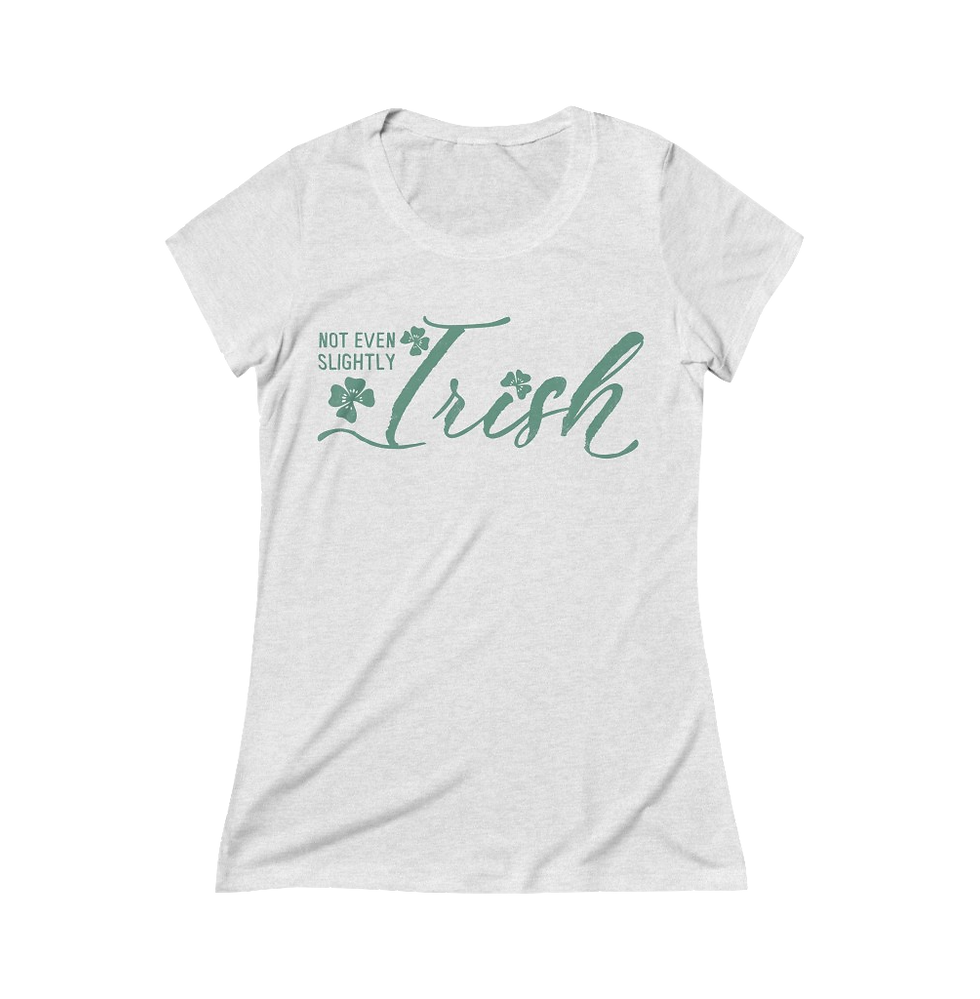 Thumbnail: "Not Even Slightly Irish" Women's Tri-blend Tee