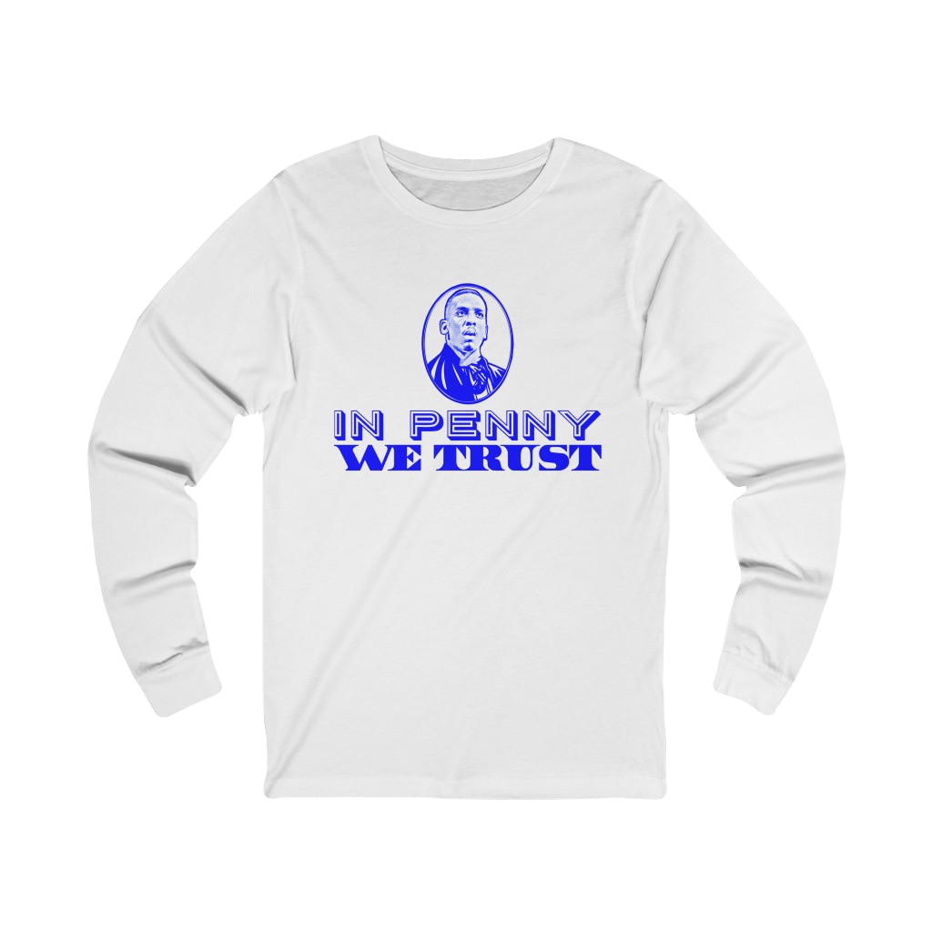 "In Penny We Trust" Long Sleeve Tee