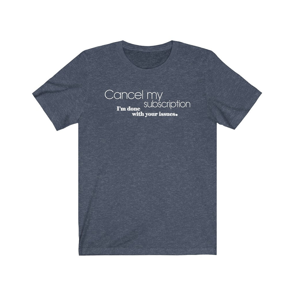 Thumbnail: "Cancel My Subscription" Tee