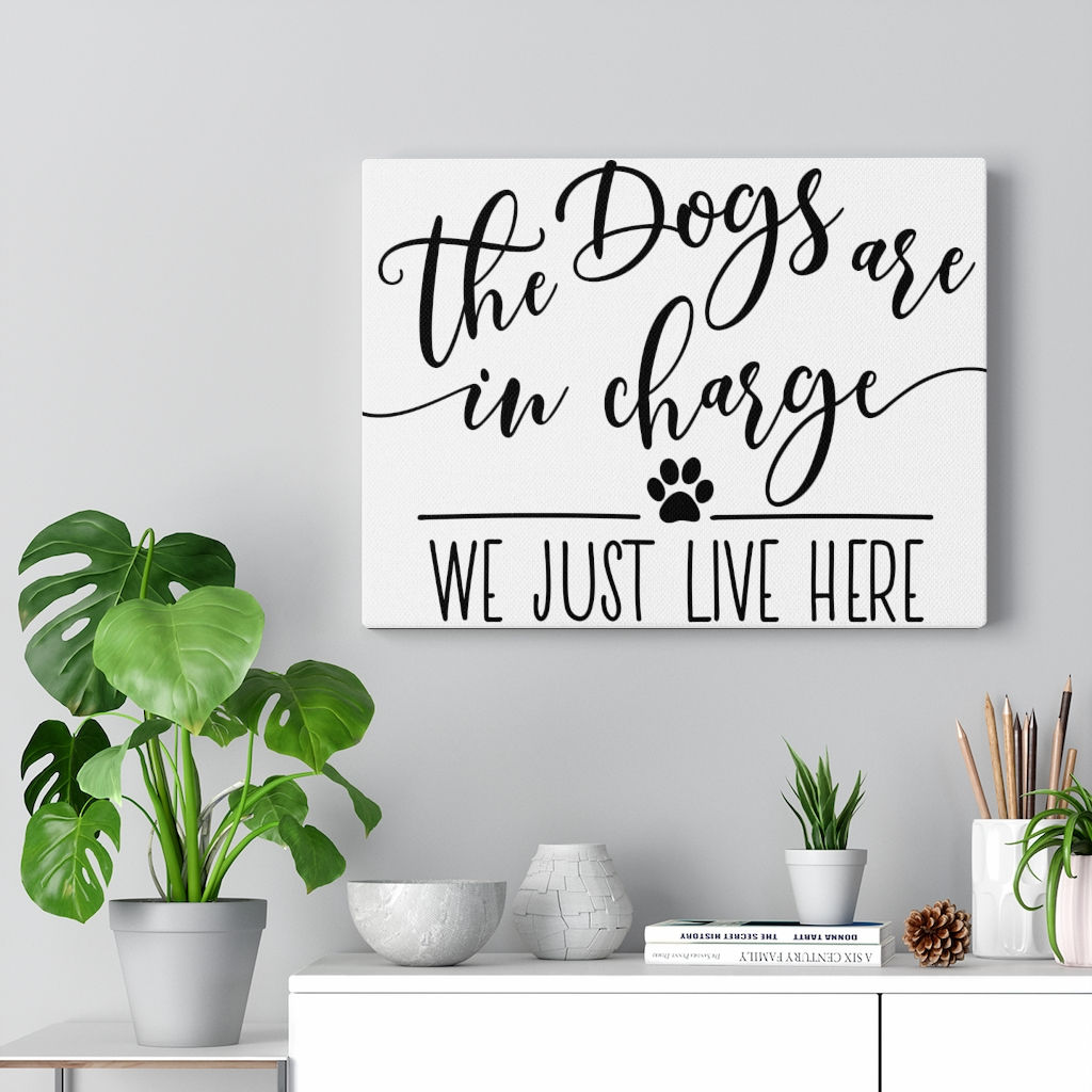 "The Dogs Are In Charge" Canvas