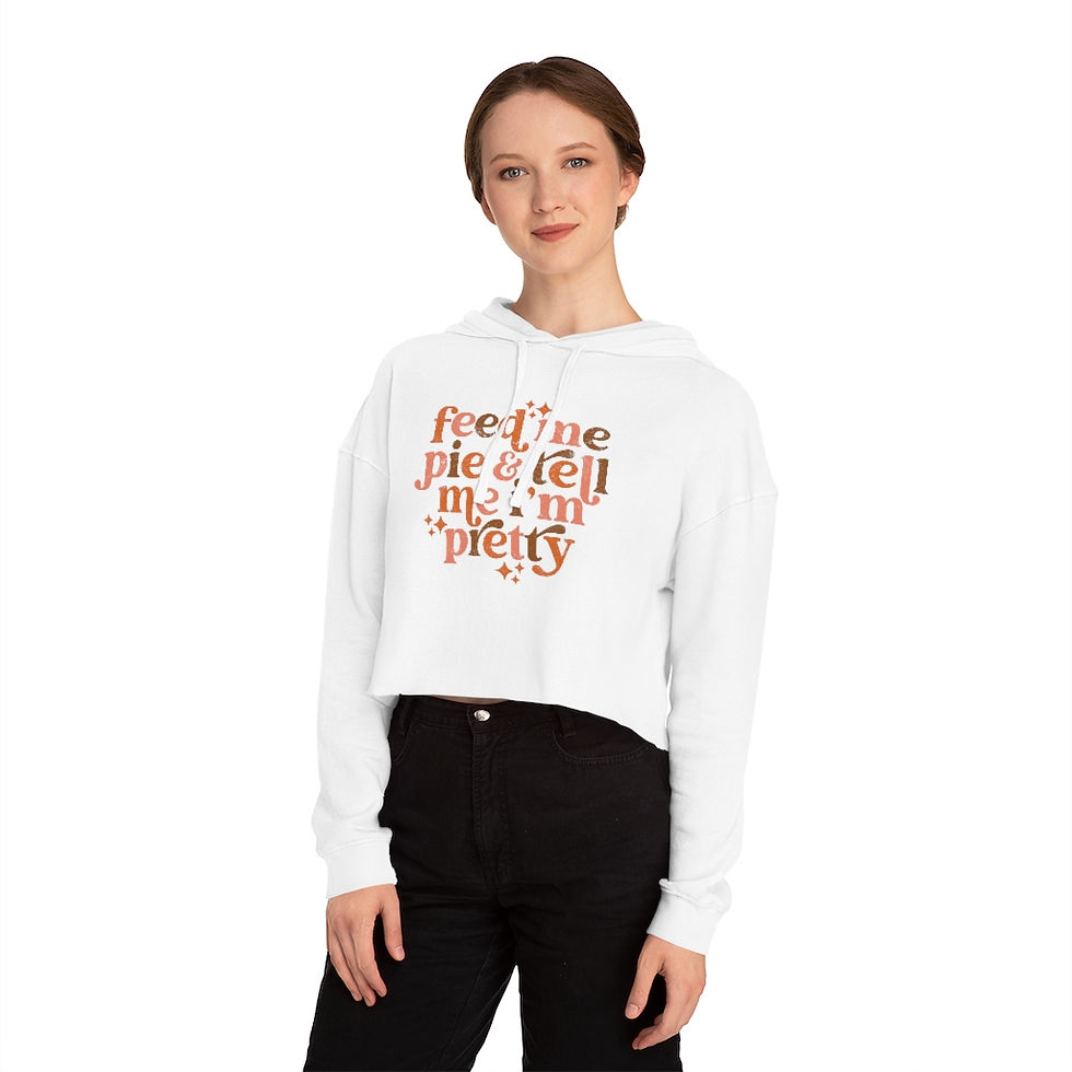 Thumbnail: "Feed Me Pie & Tell Me I'm Pretty" Semi-Cropped Hoodie