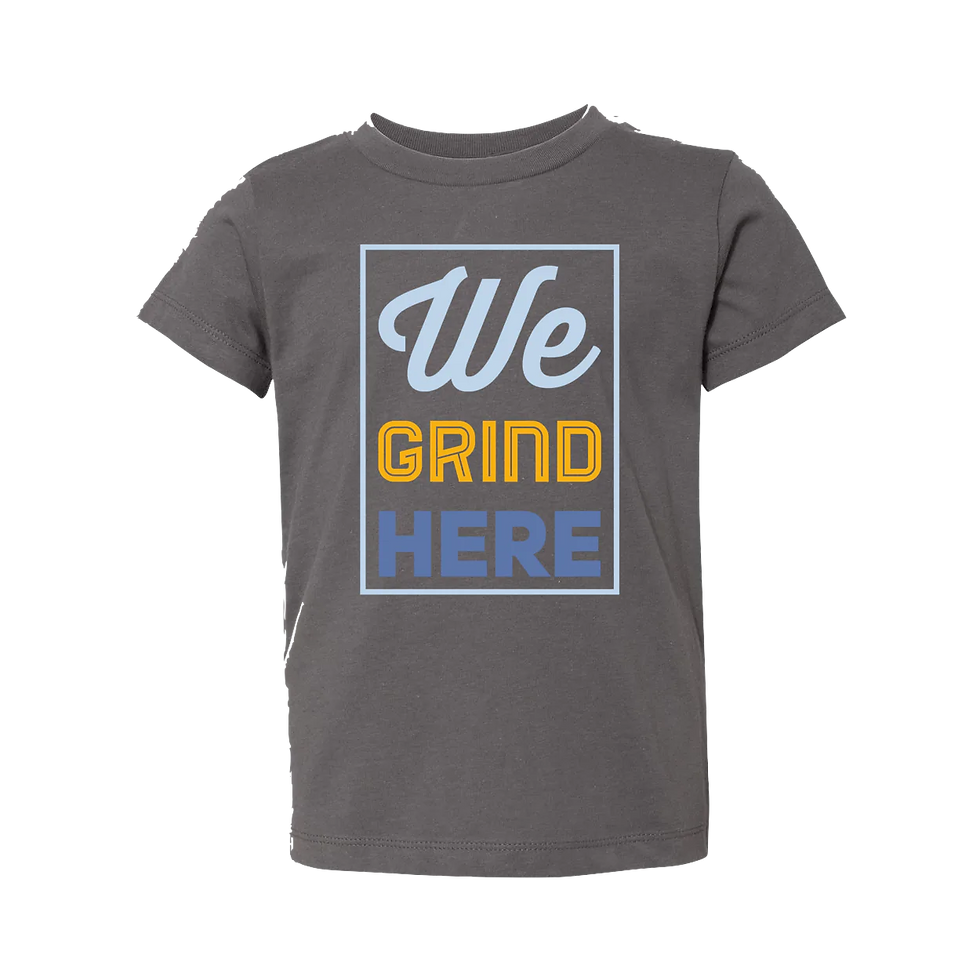 Thumbnail: "We Grind Here" Toddler Tee