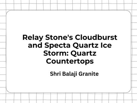 Relay Stone's Cloudburst and Specta Quartz Ice Storm: Quartz Countertops