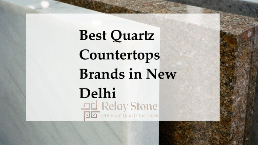 Best Quartz Countertops Brands in New Delhi: Kalinga Stone, Specta Quartz and Relay Stone
