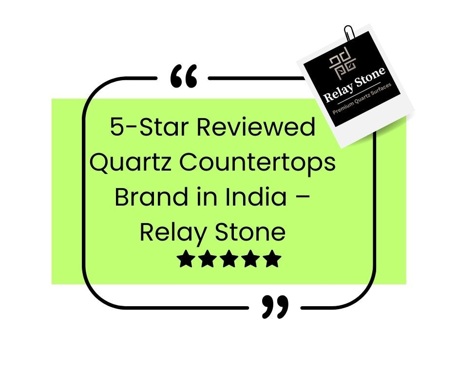 Relay Stone Quartz countertops earn consistent 5-star reviews for their durability, elegant designs, and affordability—making them India’s top choice.