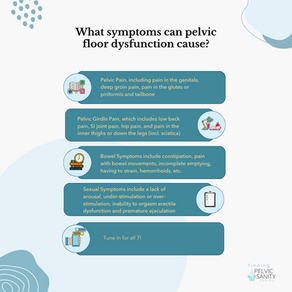 What symptoms can pelvic floor dysfunction cause?