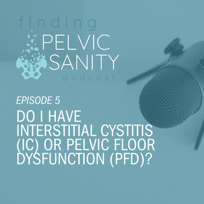 Is it Interstitial Cystitis (IC) or Pelvic Floor Dysfunction (PFD)?