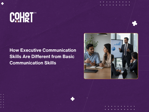 Executive Communication Skills Are Different from Basic Communication Skills