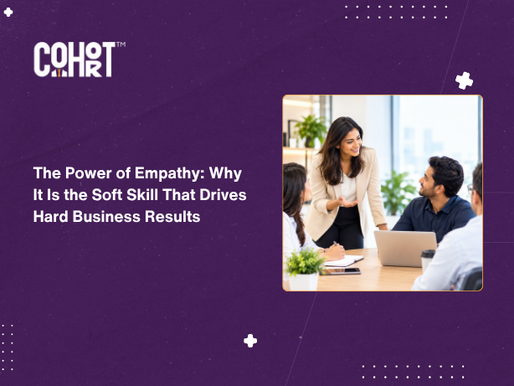 The Power of Empathy: Why It Is the Soft Skill That Drives Hard Business Results