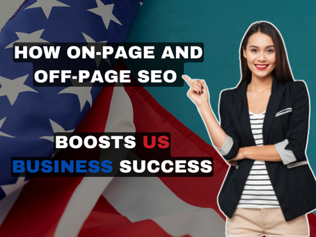How On-Page and Off-Page SEO Boosts US Business Success