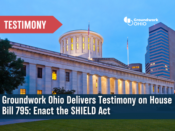 Groundwork Ohio Delivers Testimony on House Bill 795: Enact the SHIELD Act