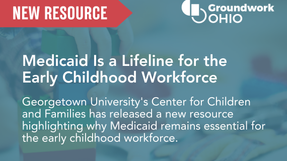 Medicaid Is a Lifeline for the Early Childhood Workforce