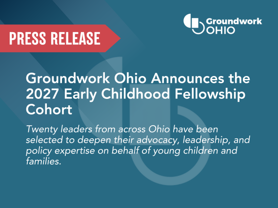 Groundwork Ohio Announces the 2027 Early Childhood Fellowship Cohort