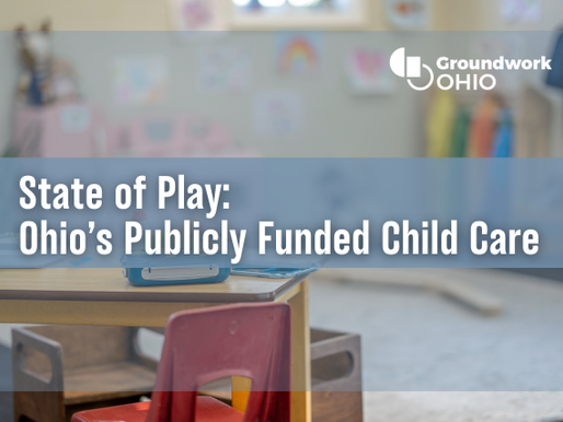 State of Play: Ohio’s Publicly Funded Child Care Program 