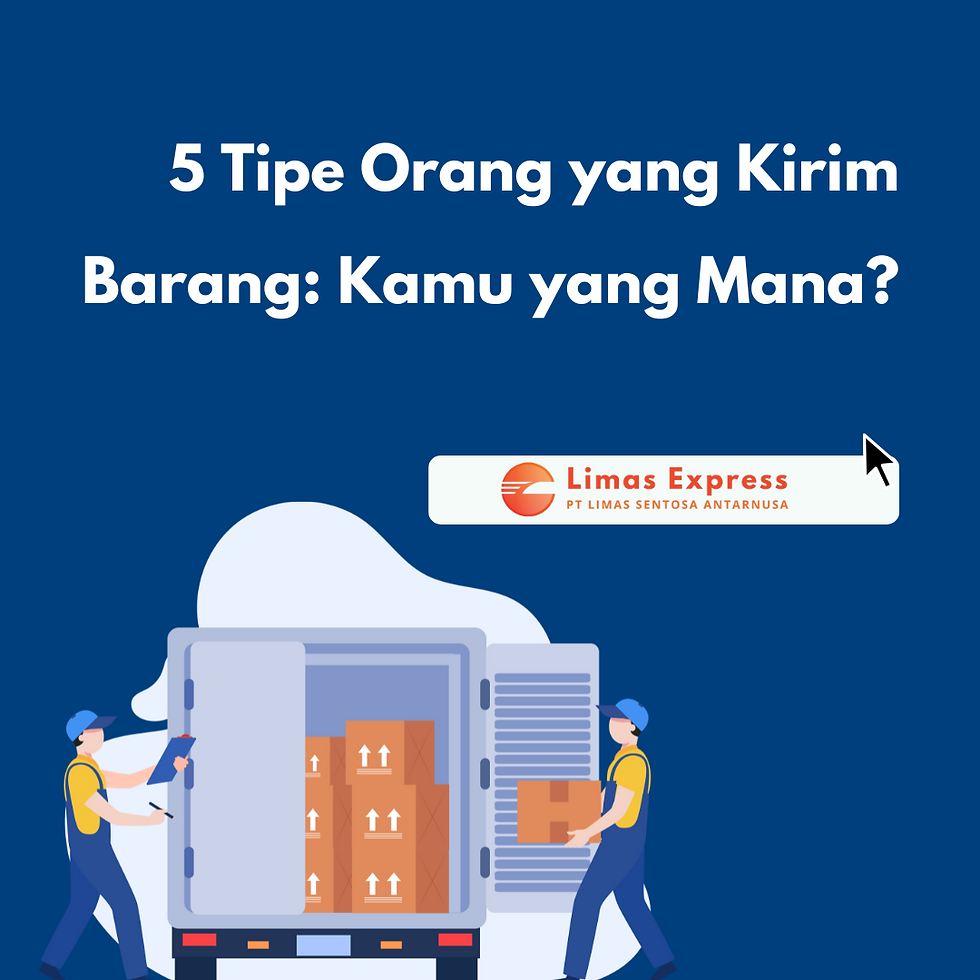 5 Tipe Orang yang Kirim Barang: Kamu yang Mana?