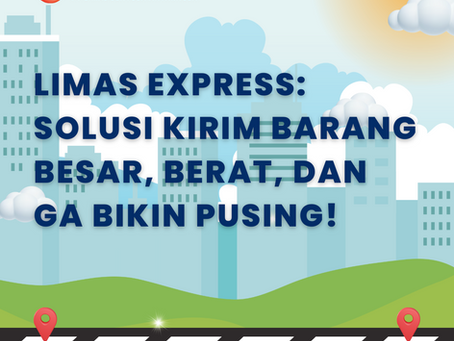LIMAS EXPRESS: Solusi Kirim Barang Besar, Berat, dan Ga Bikin Pusing!