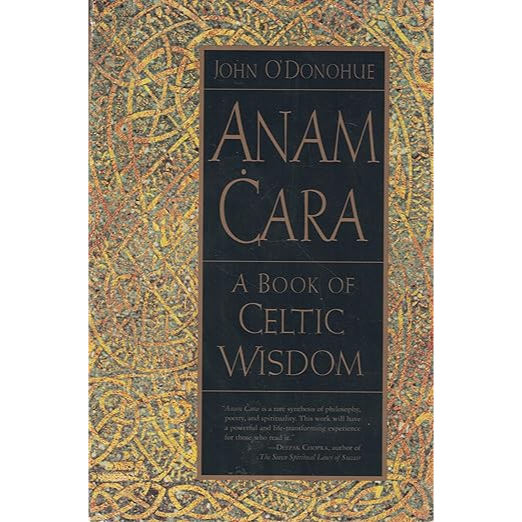 Anam Cara, A Book of Celtic Wisdom by John O'Donohue