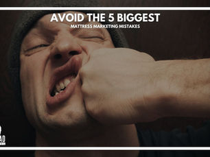 How to Avoid the 5 Biggest Mistakes in Mattress Marketing
