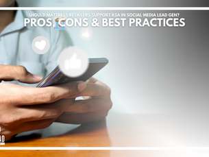 Should Mattress Retailers Support RSAs in Social Media Lead Gen? Pros, Cons & Best Practices